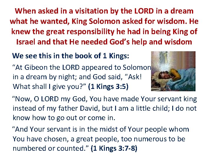 When asked in a visitation by the LORD in a dream what he wanted,