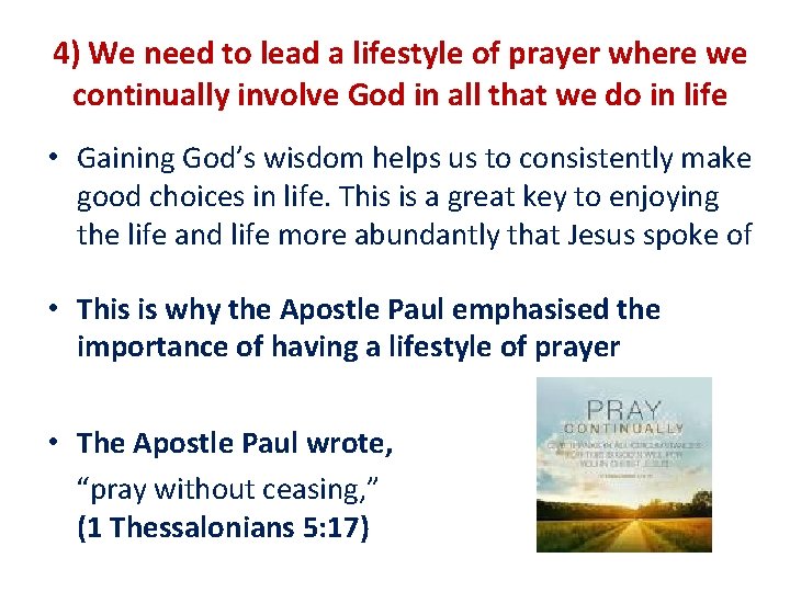 4) We need to lead a lifestyle of prayer where we continually involve God