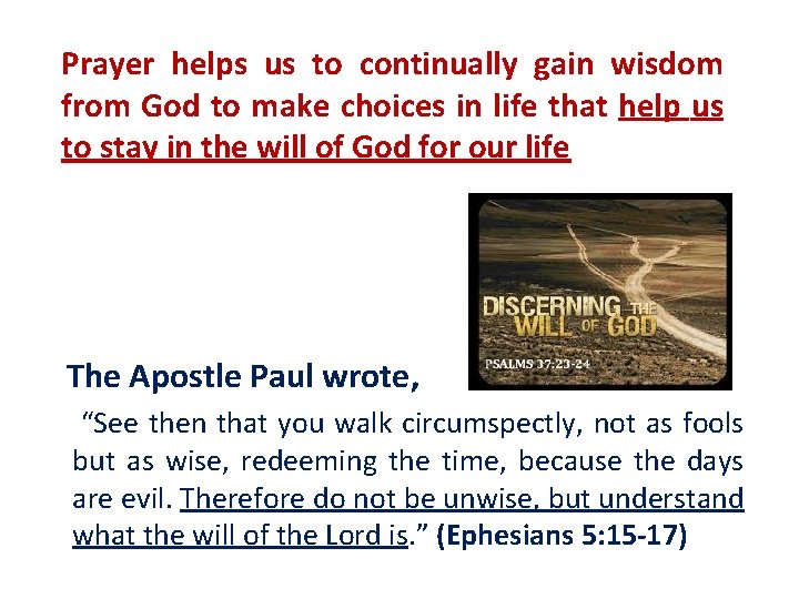 Prayer helps us to continually gain wisdom from God to make choices in life