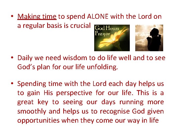  • Making time to spend ALONE with the Lord on a regular basis
