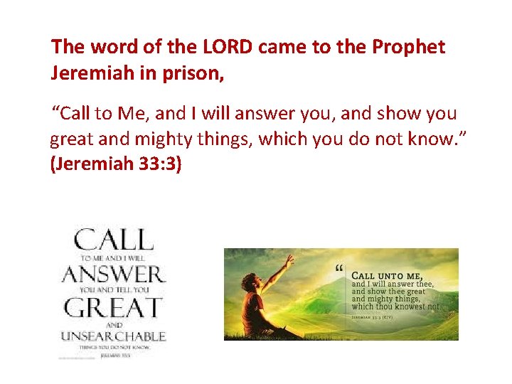 The word of the LORD came to the Prophet Jeremiah in prison, “Call to