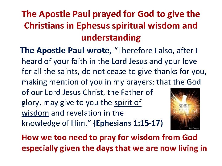 The Apostle Paul prayed for God to give the Christians in Ephesus spiritual wisdom