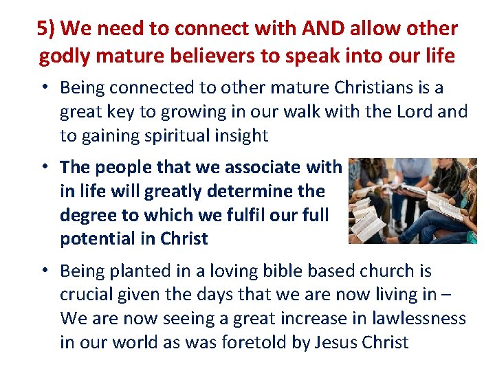 5) We need to connect with AND allow other godly mature believers to speak