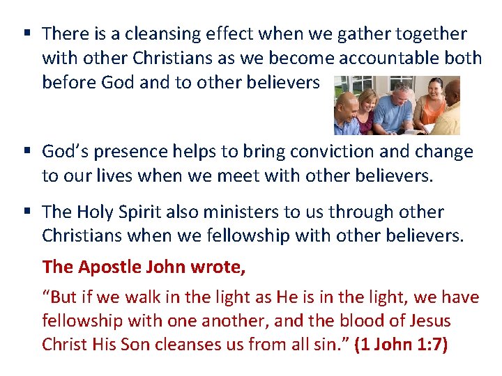 § There is a cleansing effect when we gather together with other Christians as