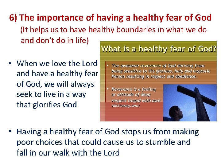 6) The importance of having a healthy fear of God (It helps us to