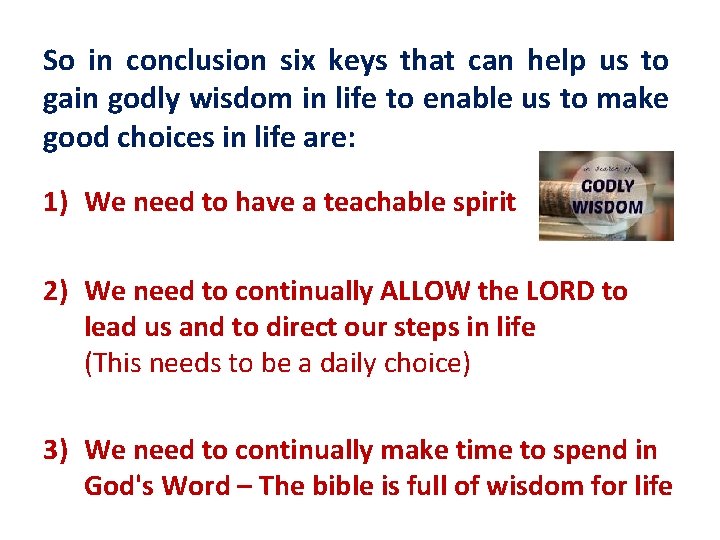 So in conclusion six keys that can help us to gain godly wisdom in