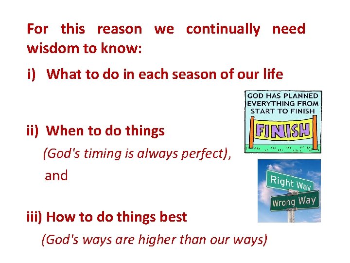 For this reason we continually need wisdom to know: i) What to do in