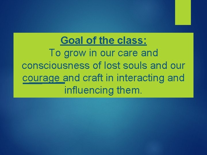 Goal of the class: To grow in our care and consciousness of lost souls