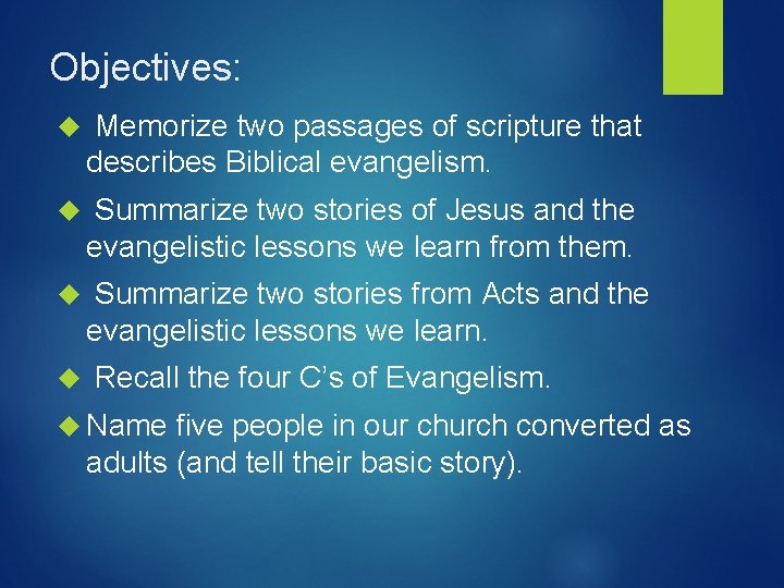 Objectives: Memorize two passages of scripture that describes Biblical evangelism. Summarize two stories of