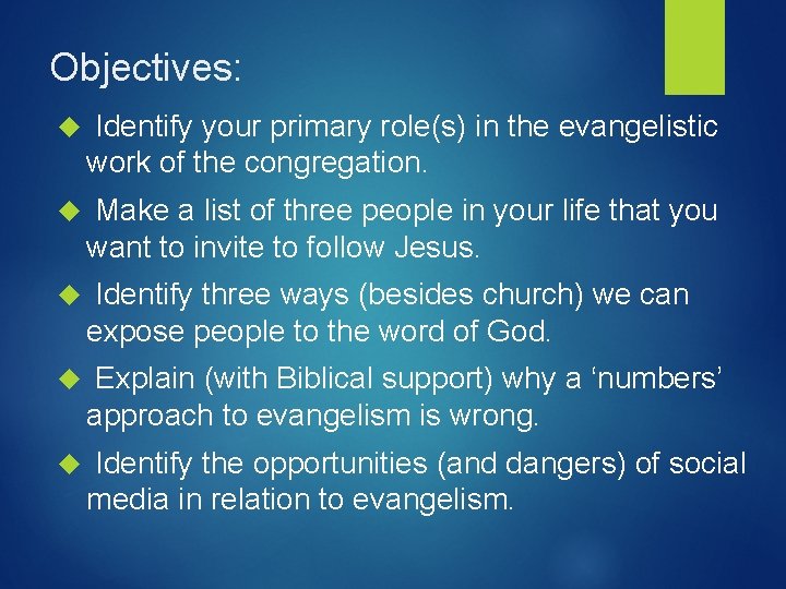 Objectives: Identify your primary role(s) in the evangelistic work of the congregation. Make a