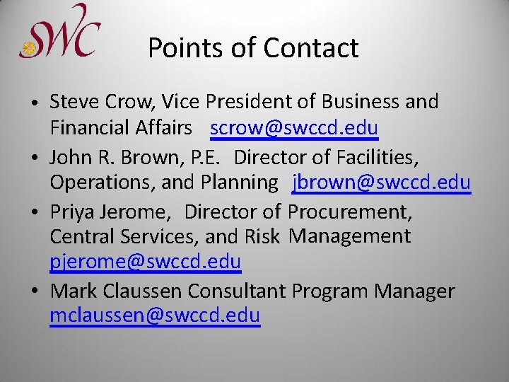 Points of Contact • Steve Crow, Vice President of Business and Financial Affairs scrow@swccd.