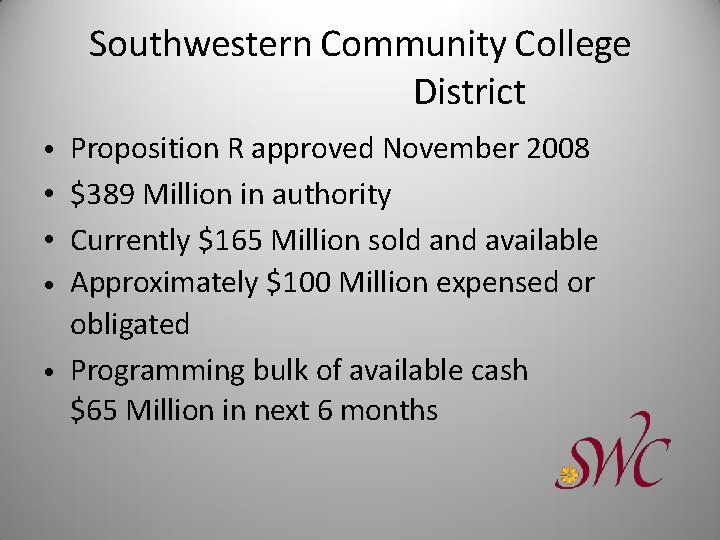 Southwestern Community College District Proposition R approved November 2008 $389 Million in authority Currently