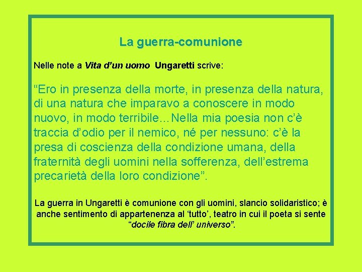 La guerra-comunione Nelle note a Vita d’un uomo Ungaretti scrive: “Ero in presenza della