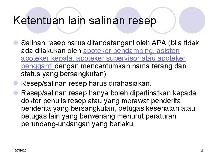 Ketentuan lain salinan resep l Salinan resep harus ditandatangani oleh APA (bila tidak ada