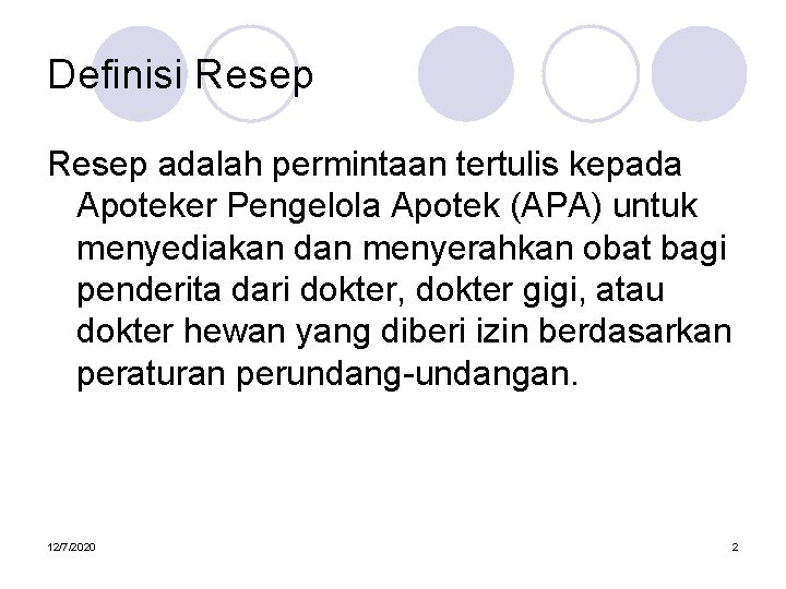 Definisi Resep adalah permintaan tertulis kepada Apoteker Pengelola Apotek (APA) untuk menyediakan dan menyerahkan