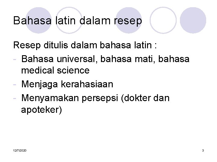 Bahasa latin dalam resep Resep ditulis dalam bahasa latin : - Bahasa universal, bahasa