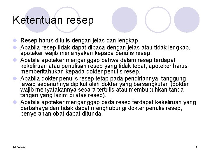 Ketentuan resep l Resep harus ditulis dengan jelas dan lengkap. l Apabila resep tidak