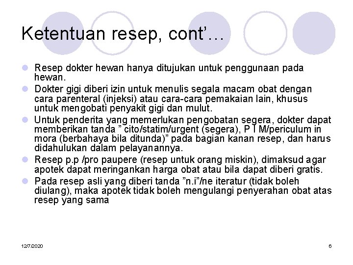 Ketentuan resep, cont’… l Resep dokter hewan hanya ditujukan untuk penggunaan pada hewan. l