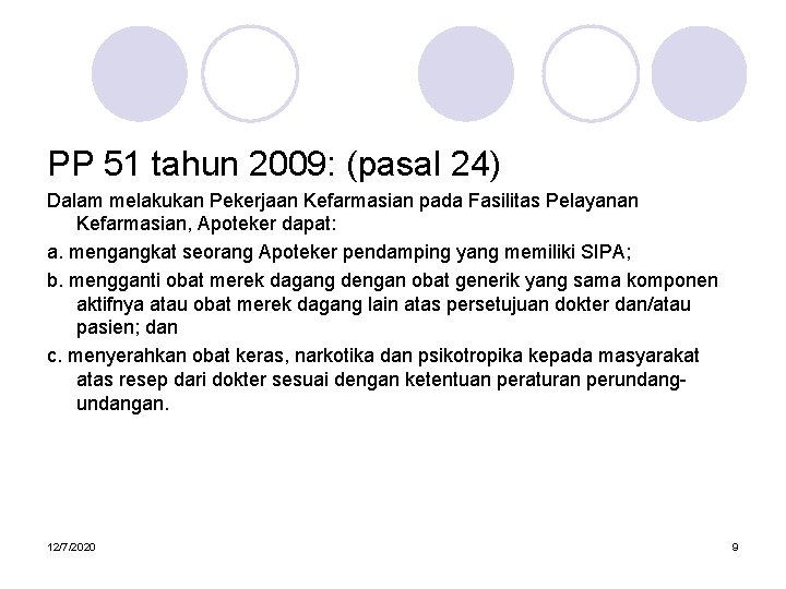 PP 51 tahun 2009: (pasal 24) Dalam melakukan Pekerjaan Kefarmasian pada Fasilitas Pelayanan Kefarmasian,