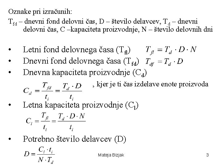 Oznake pri izračunih: Tfd – dnevni fond delovni čas, D – število delavcev, Td