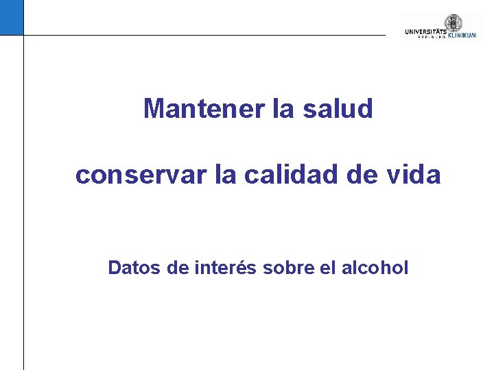 Mantener la salud conservar la calidad de vida Datos de interés sobre el alcohol