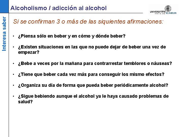 Interesa saber Alcoholismo / adicción al alcohol Si se confirman 3 o más de
