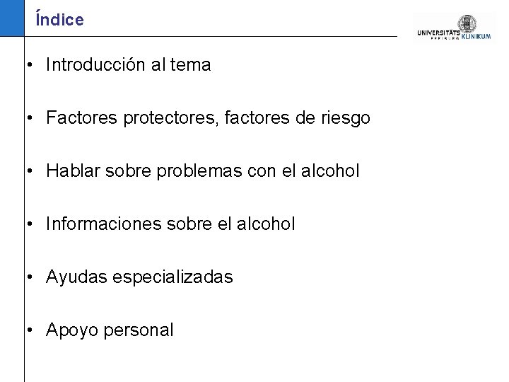 Índice • Introducción al tema • Factores protectores, factores de riesgo • Hablar sobre