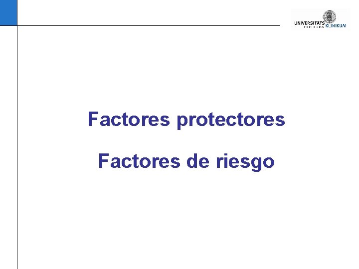 Factores protectores Factores de riesgo 