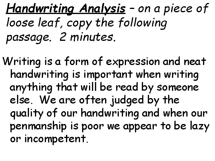 Handwriting Analysis – on a piece of loose leaf, copy the following passage. 2