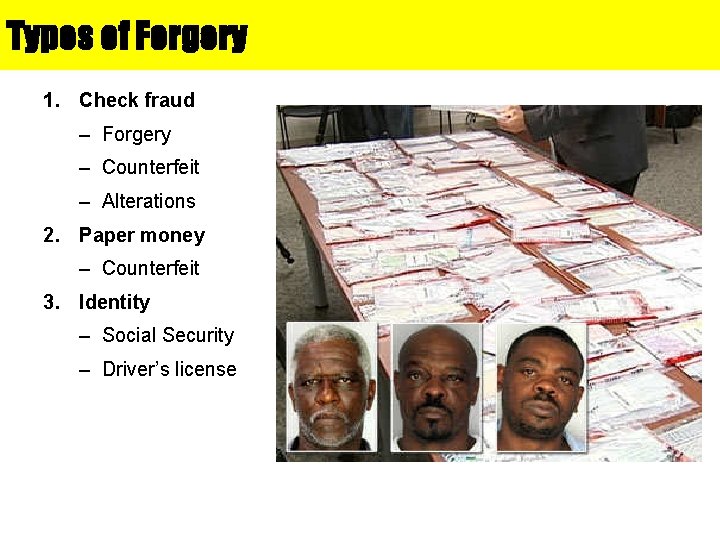 Types of Forgery 1. Check fraud – Forgery – Counterfeit – Alterations 2. Paper