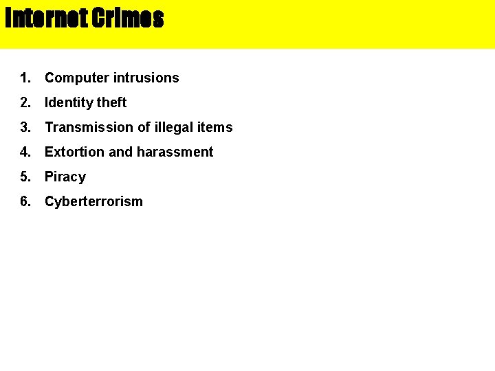 Internet Crimes 1. Computer intrusions 2. Identity theft 3. Transmission of illegal items 4.
