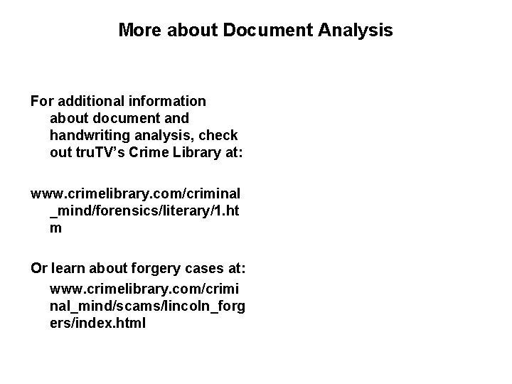 More about Document Analysis For additional information about document and handwriting analysis, check out