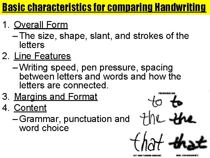 Basic characteristics for comparing Handwriting 1. Overall Form – The size, shape, slant, and