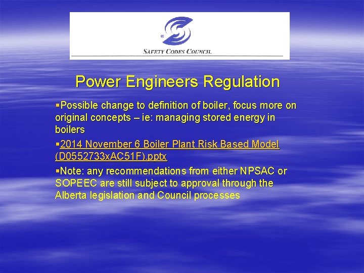 Power Engineers Regulation §Possible change to definition of boiler, focus more on original concepts