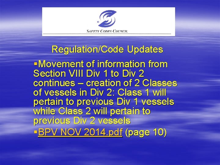Regulation/Code Updates §Movement of information from Section VIII Div 1 to Div 2 continues