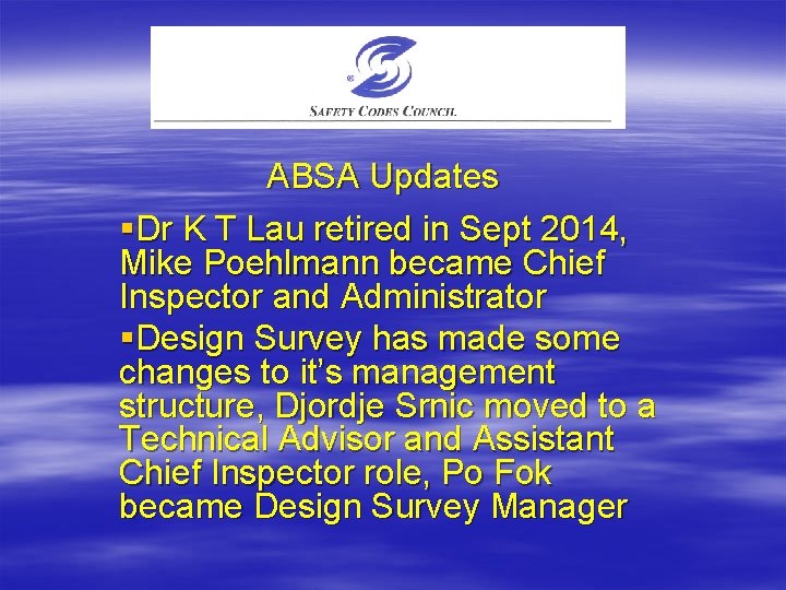 ABSA Updates §Dr K T Lau retired in Sept 2014, Mike Poehlmann became Chief