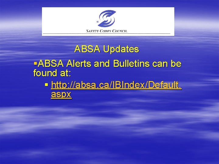 ABSA Updates §ABSA Alerts and Bulletins can be found at: § http: //absa. ca/IBIndex/Default.