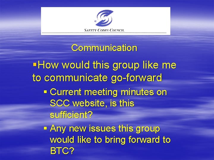 Communication §How would this group like me to communicate go-forward § Current meeting minutes