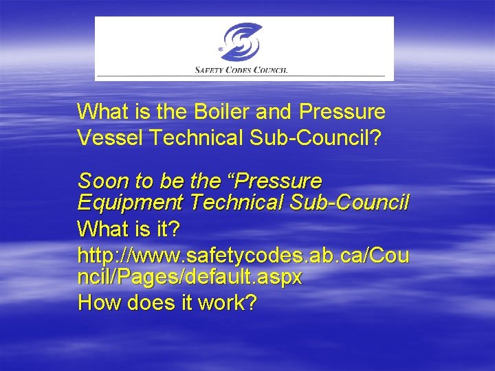 What is the Boiler and Pressure Vessel Technical Sub-Council? Soon to be the “Pressure