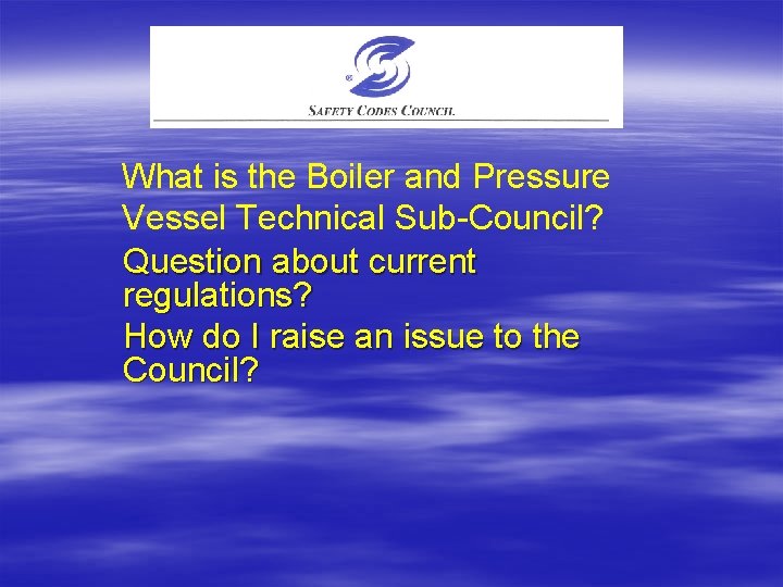 What is the Boiler and Pressure Vessel Technical Sub-Council? Question about current regulations? How