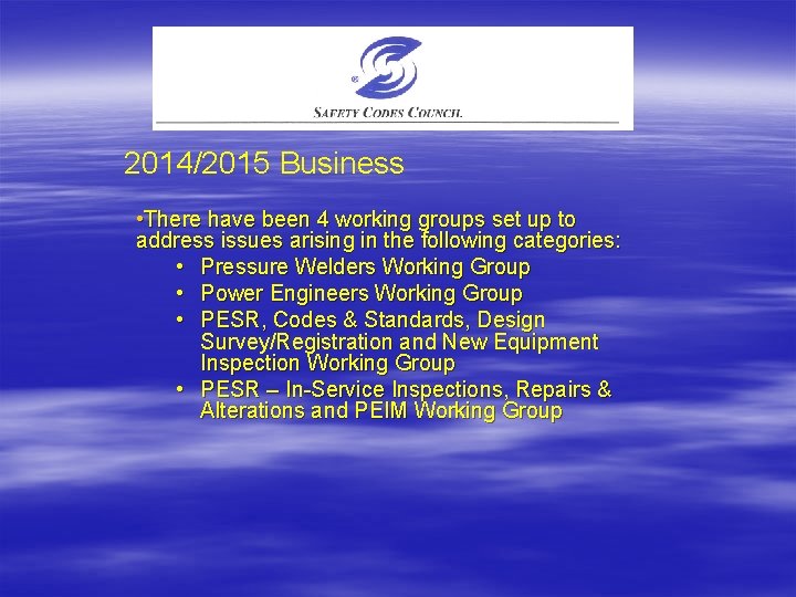 2014/2015 Business • There have been 4 working groups set up to address issues