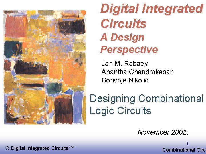 Digital Integrated Circuits A Design Perspective Jan M. Rabaey Anantha Chandrakasan Borivoje Nikolić Designing