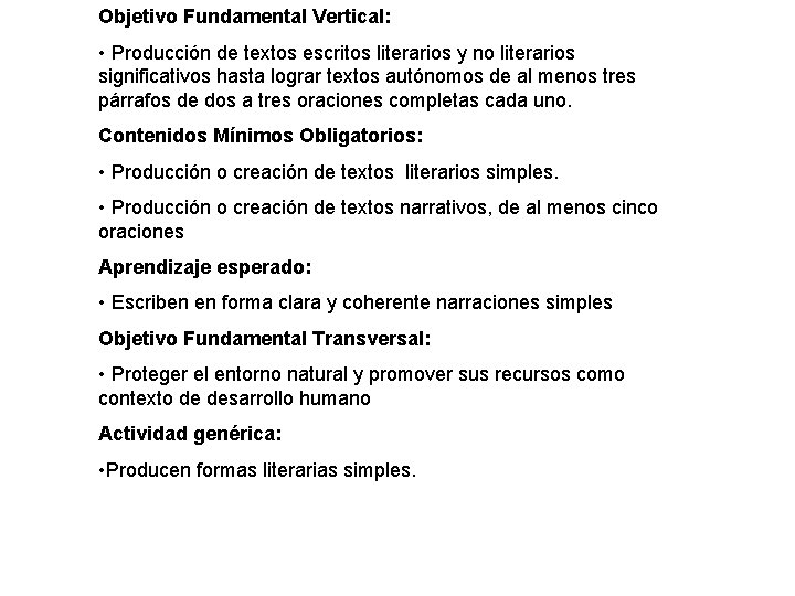 Objetivo Fundamental Vertical: • Producción de textos escritos literarios y no literarios significativos hasta