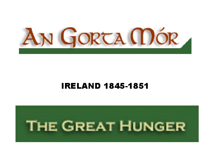  IRELAND 1845 -1851 