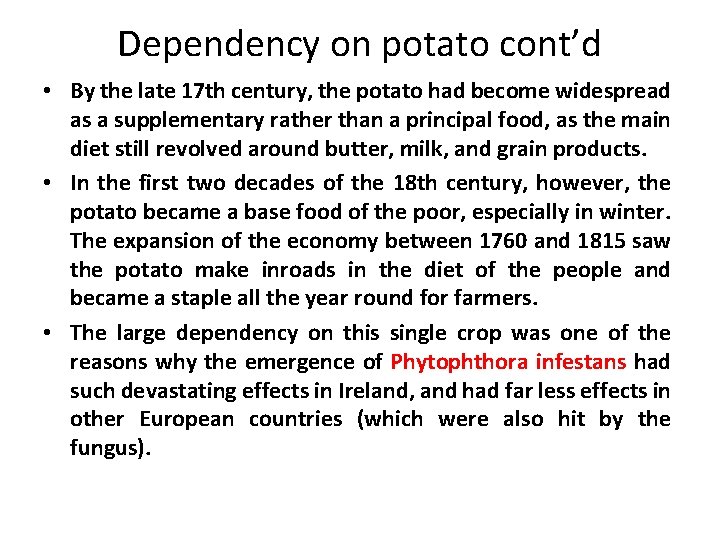 Dependency on potato cont’d • By the late 17 th century, the potato had