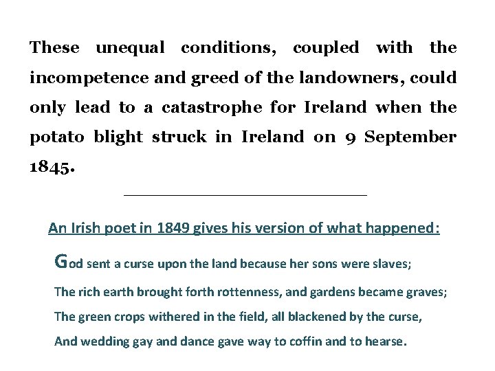 These unequal conditions, coupled with the incompetence and greed of the landowners, could only