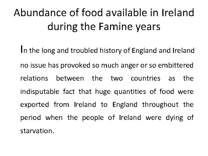 Abundance of food available in Ireland during the Famine years In the long and