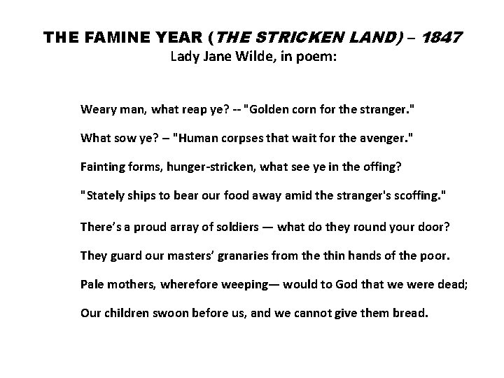 THE FAMINE YEAR (THE STRICKEN LAND) – 1847 Lady Jane Wilde, in poem: Weary