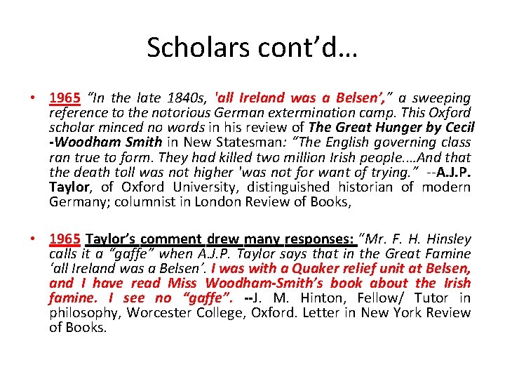 Scholars cont’d… • 1965 “In the late 1840 s, 'all Ireland was a Belsen’,