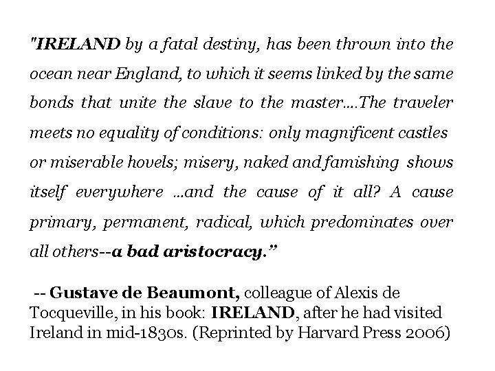 "IRELAND by a fatal destiny, has been thrown into the ocean near England, to